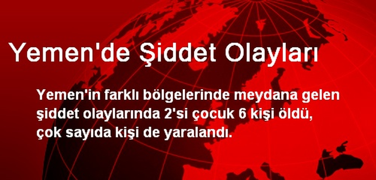 Yemen\'de Şiddet Olayları: 6 Ölü