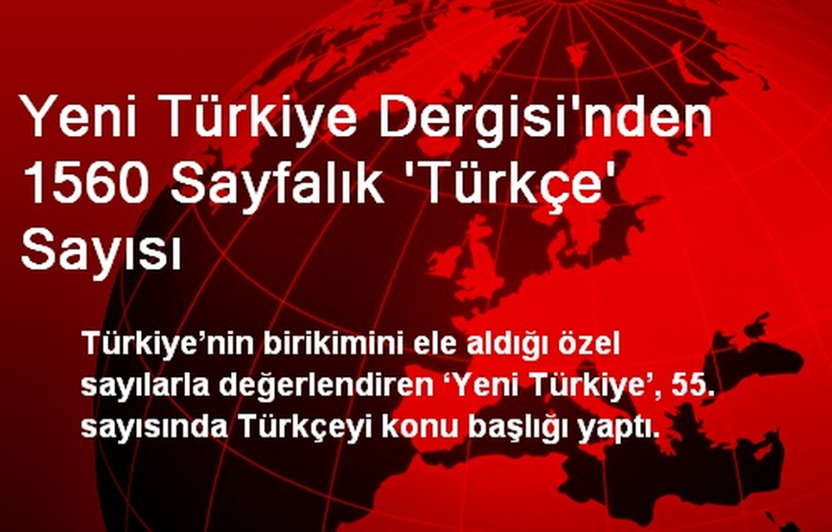 Yeni Türkiye Dergisi\'nden 1560 Sayfalık \'Türkçe\' Sayısı