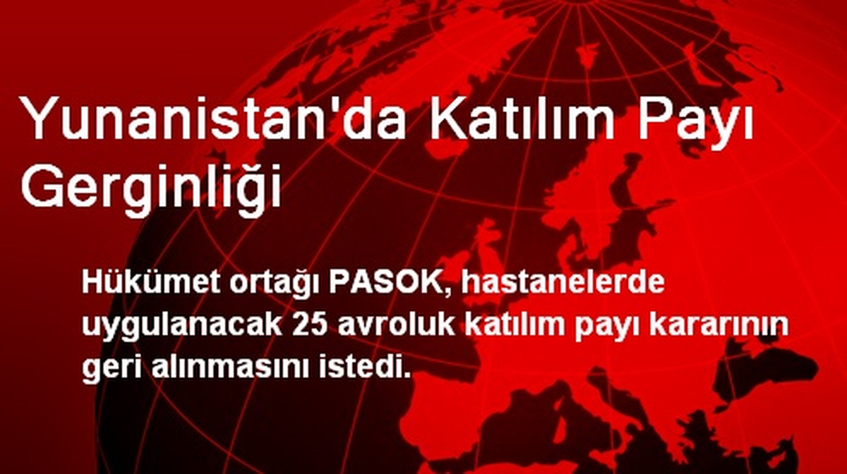 Yunanistan\'da Katılım Payı Gerginliği