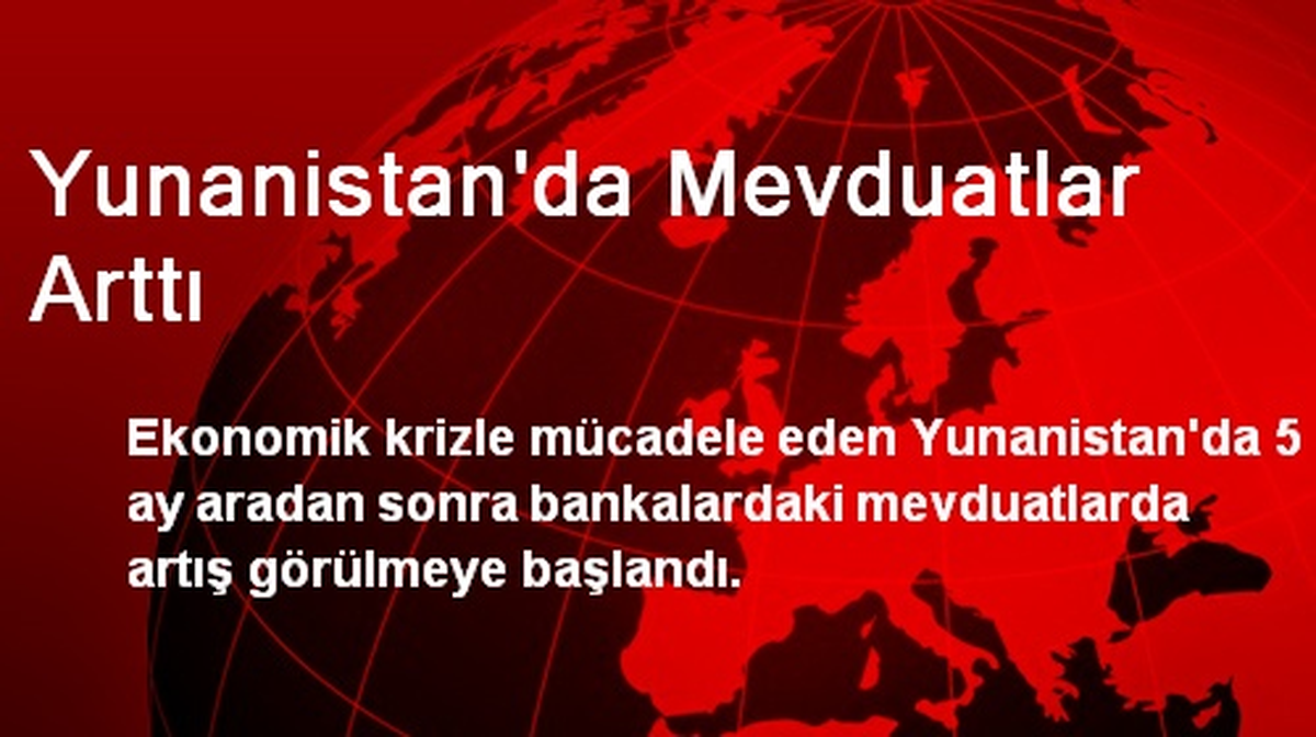 Yunanistan\'da Mevduatlar Arttı