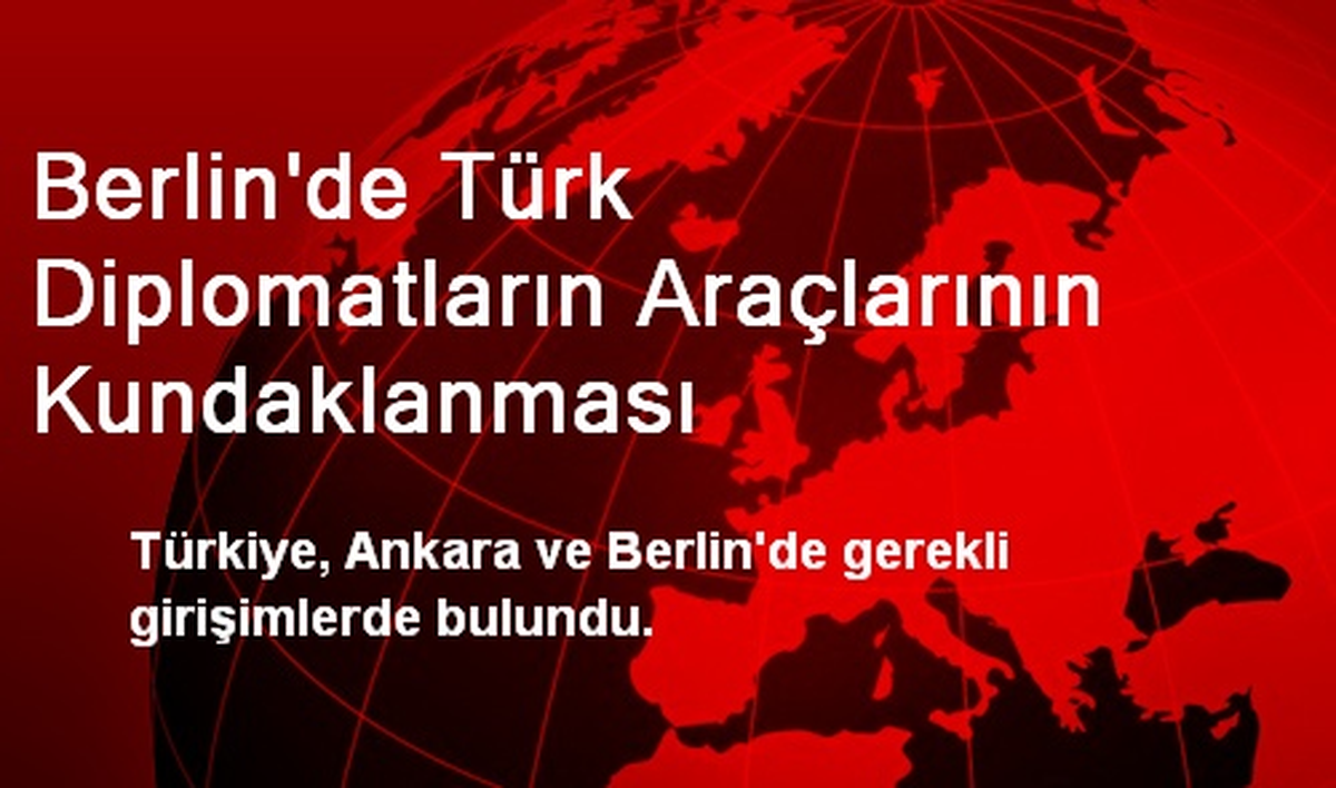 Berlin\'de Türk Diplomatların Araçlarının Kundaklanması