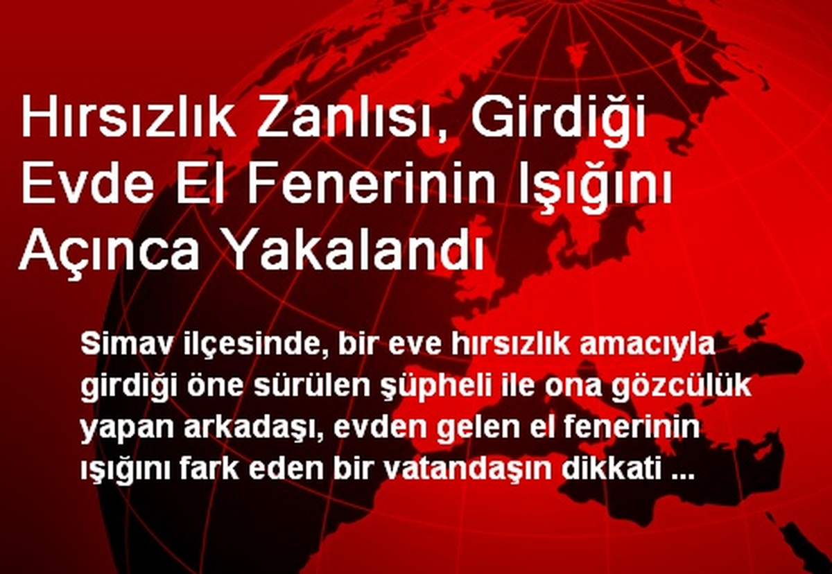 Simav\'da Hırsız, Girdiği Evde El Fenerini Açınca Yakalandı