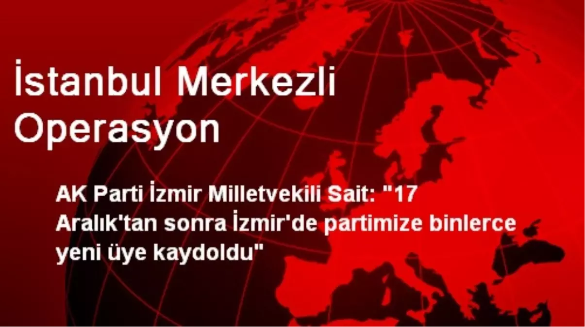 İstanbul Merkezli Operasyon