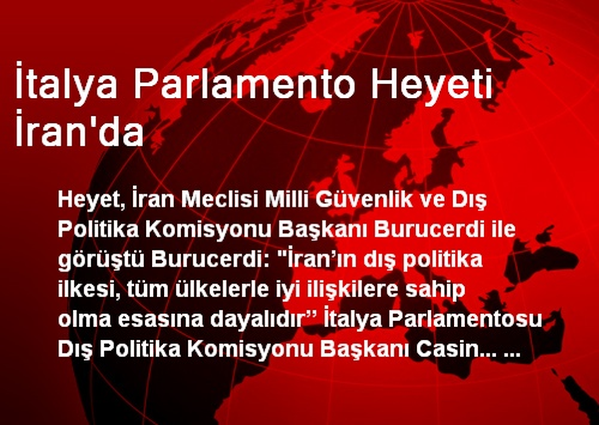 İtalya Parlamento Heyeti İran\'da
