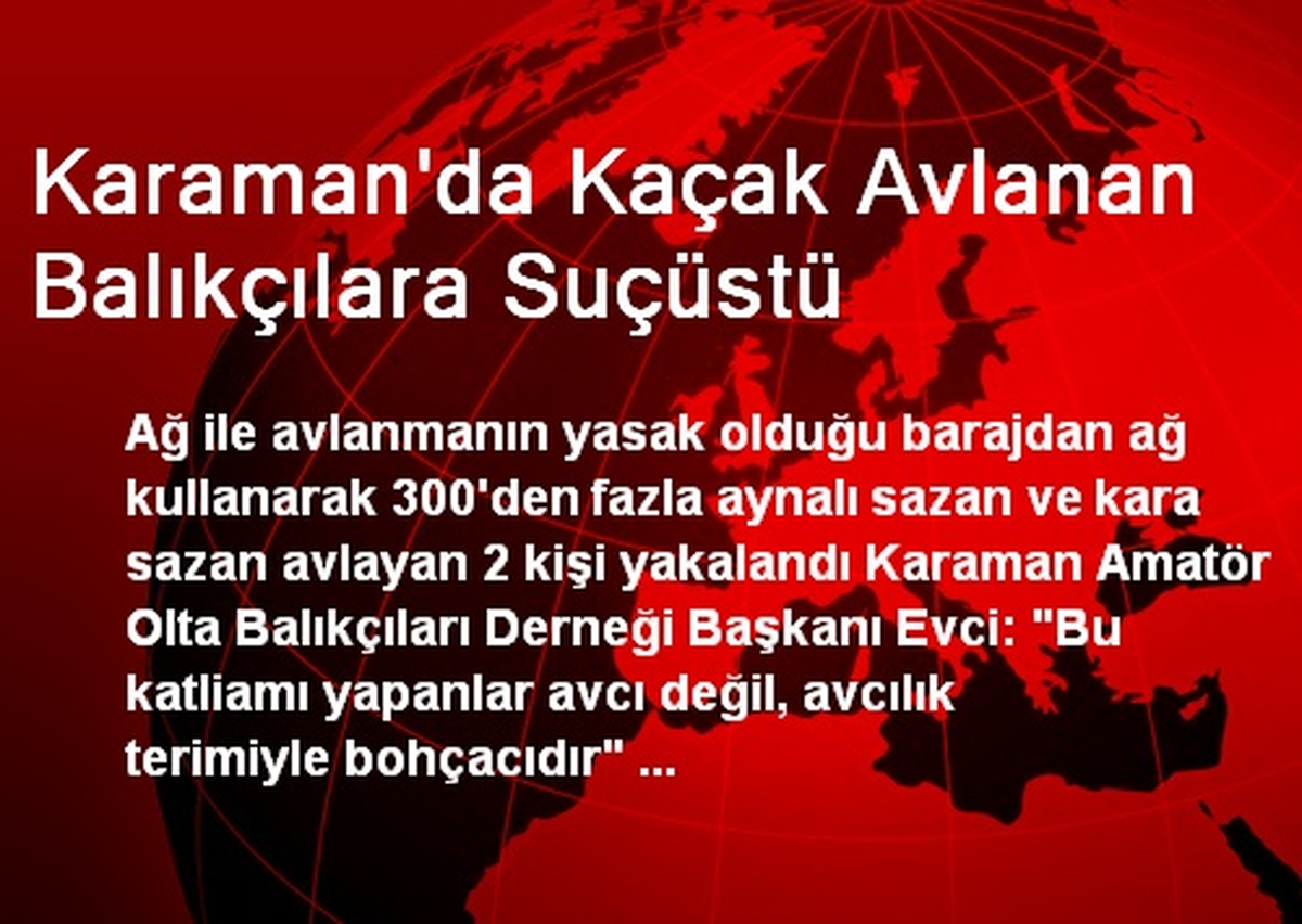 Karaman\'da Kaçak Avlanan Balıkçılara Suçüstü