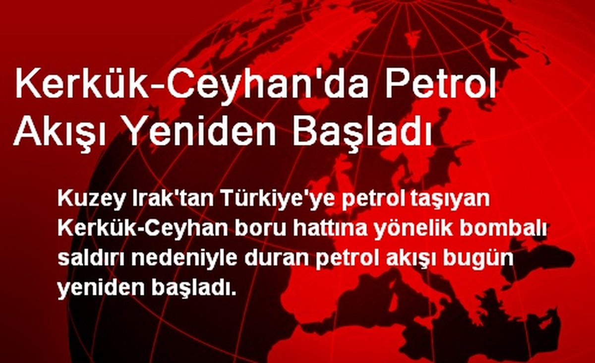 Kerkük-Ceyhan\'da Petrol Akışı Yeniden Başladı
