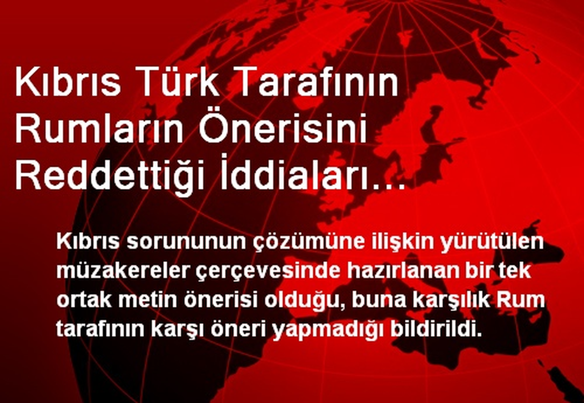Kıbrıs Türk Tarafının Rumların Önerisini Reddettiği İddiaları Yalanlandı
