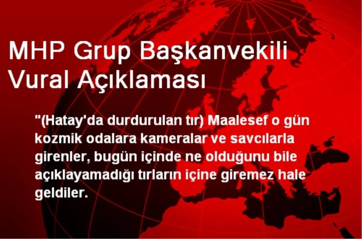 MHP Grup Başkanvekili Vural Açıklaması