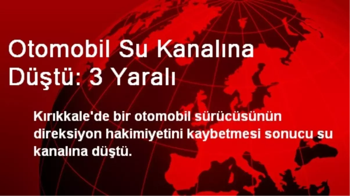 Otomobil Su Kanalına Düştü: 3 Yaralı