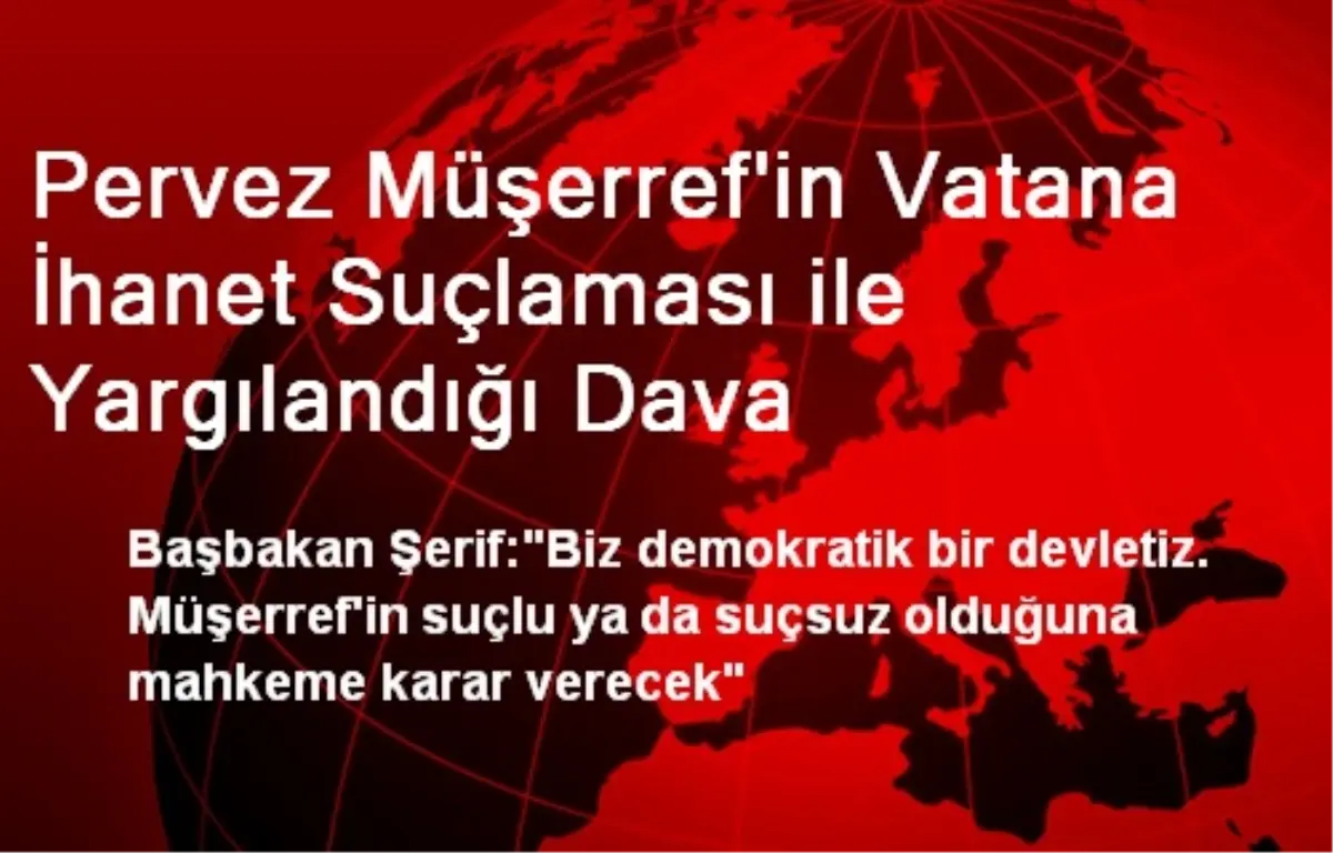 Pervez Müşerref\'in Vatana İhanet Suçlaması ile Yargılandığı Dava