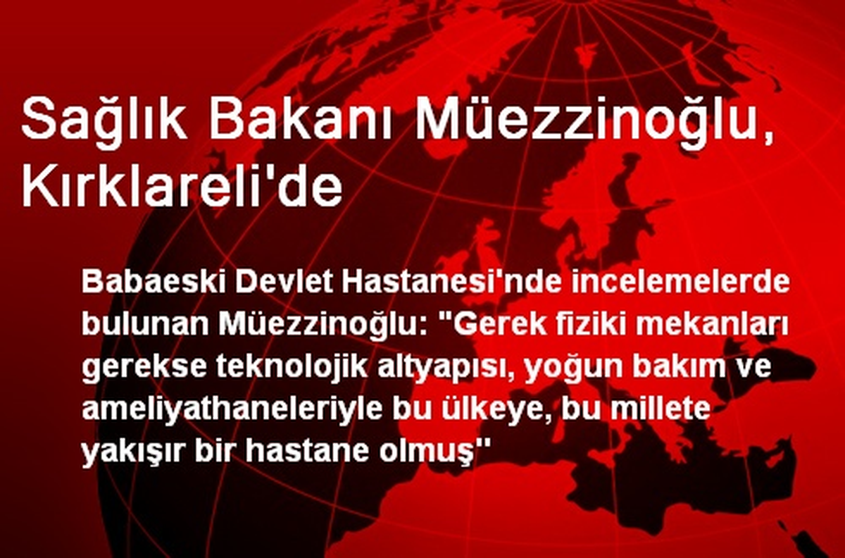 Sağlık Bakanı Müezzinoğlu, Kırklareli\'de