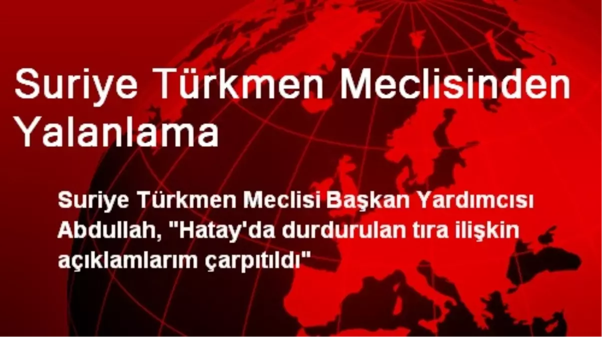 Suriye Türkmen Meclisinden Yalanlama