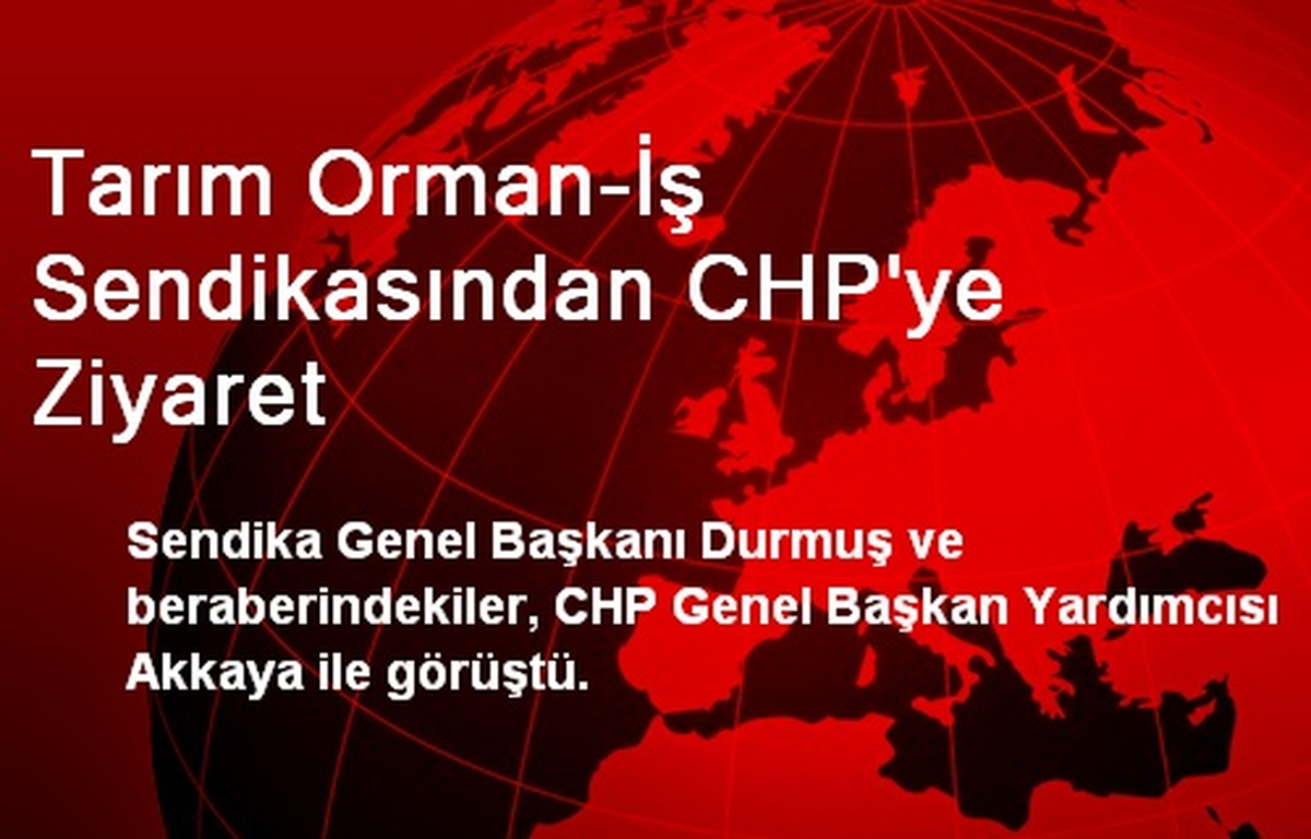 Tarım Orman-İş Sendikasından CHP\'ye Ziyaret