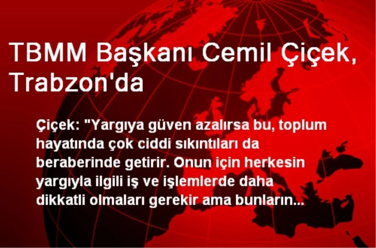 TBMM Başkanı Cemil Çiçek, Trabzon\'da