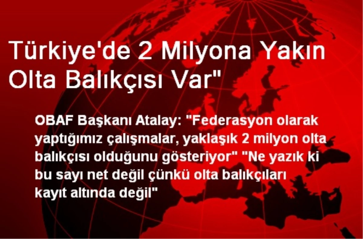 Türkiye\'de 2 Milyona Yakın Olta Balıkçısı Var"