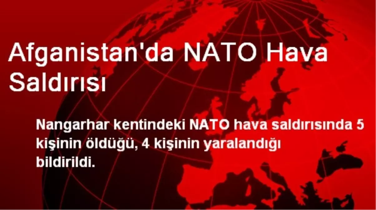 Afganistan\'da NATO Hava Saldırısı