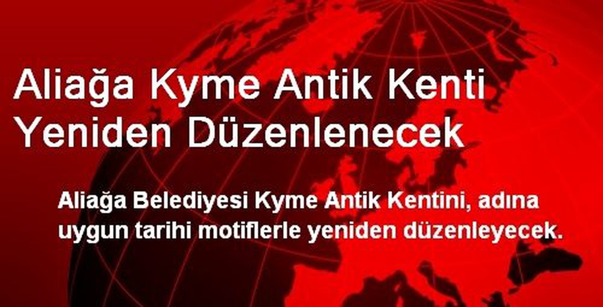 Aliağa Kyme Antik Kenti Yeniden Düzenlenecek