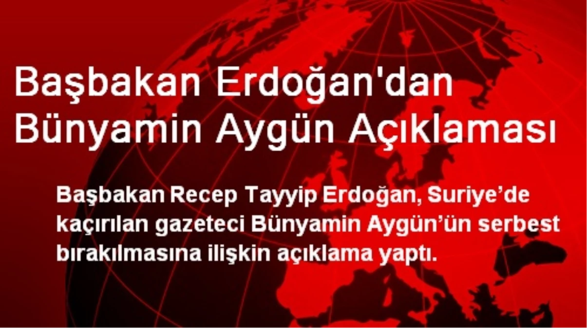 Başbakan Erdoğan\'dan Bünyamin Aygün Açıklaması