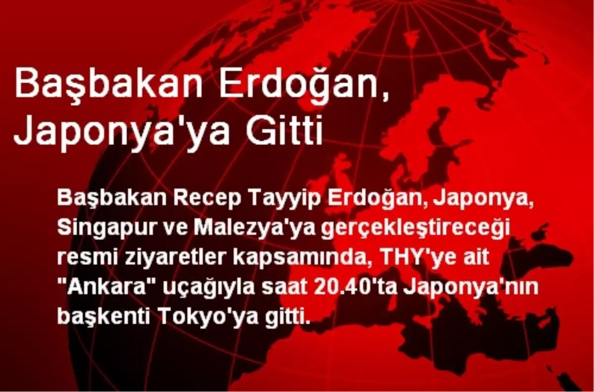 Başbakan Erdoğan, Japonya\'ya Gitti