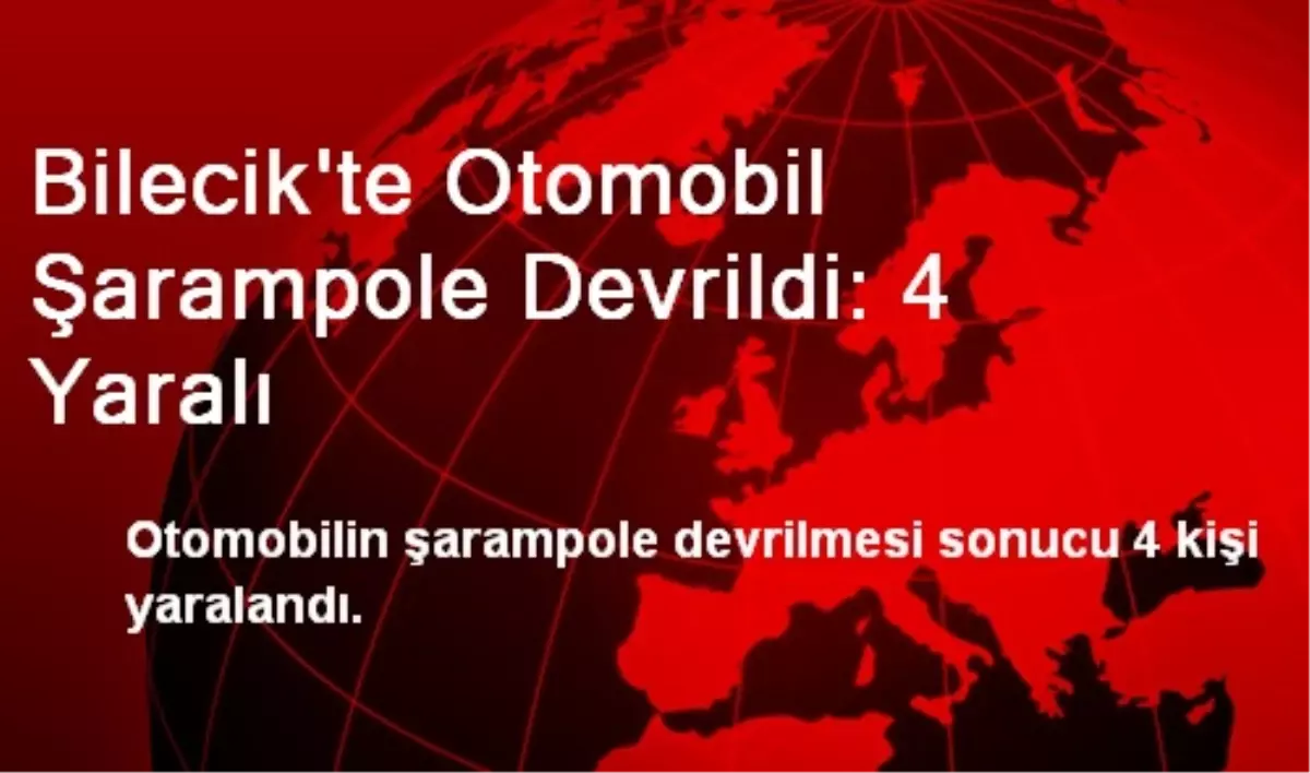 Bilecik\'te Otomobil Şarampole Devrildi: 4 Yaralı