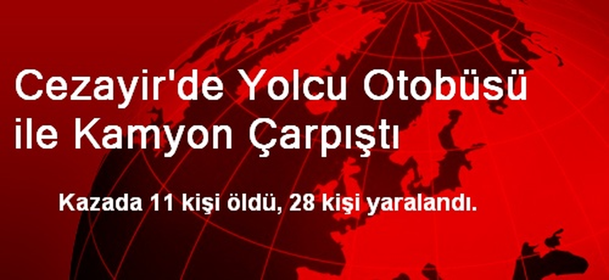Cezayir\'de Yolcu Otobüsü ile Kamyon Çarpıştı