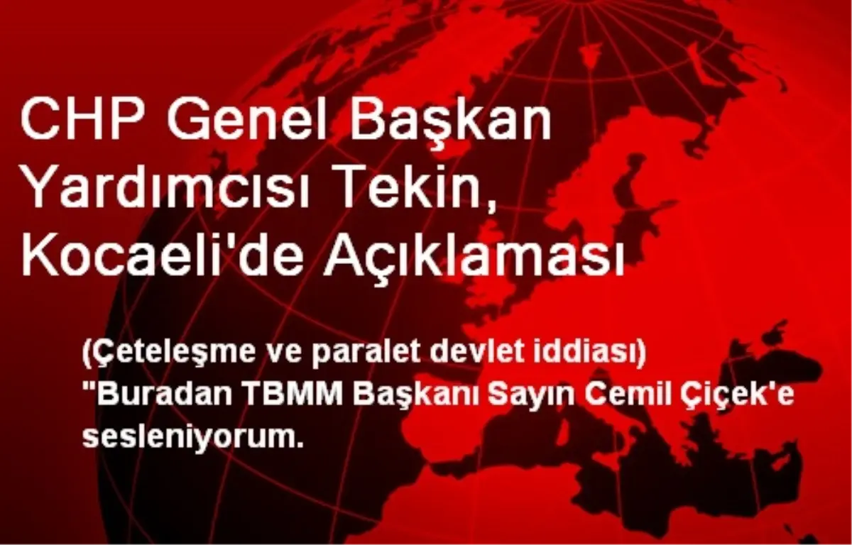 CHP Genel Başkan Yardımcısı Tekin, Kocaeli\'de Açıklaması