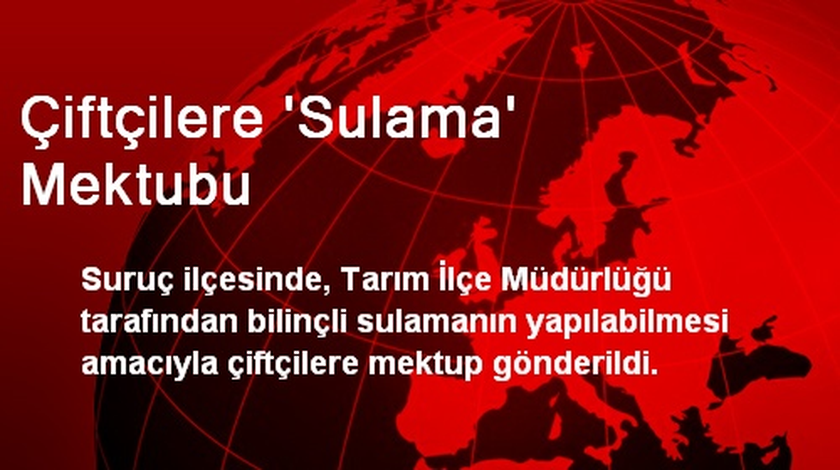 Çiftçilere \'Sulama\' Mektubu