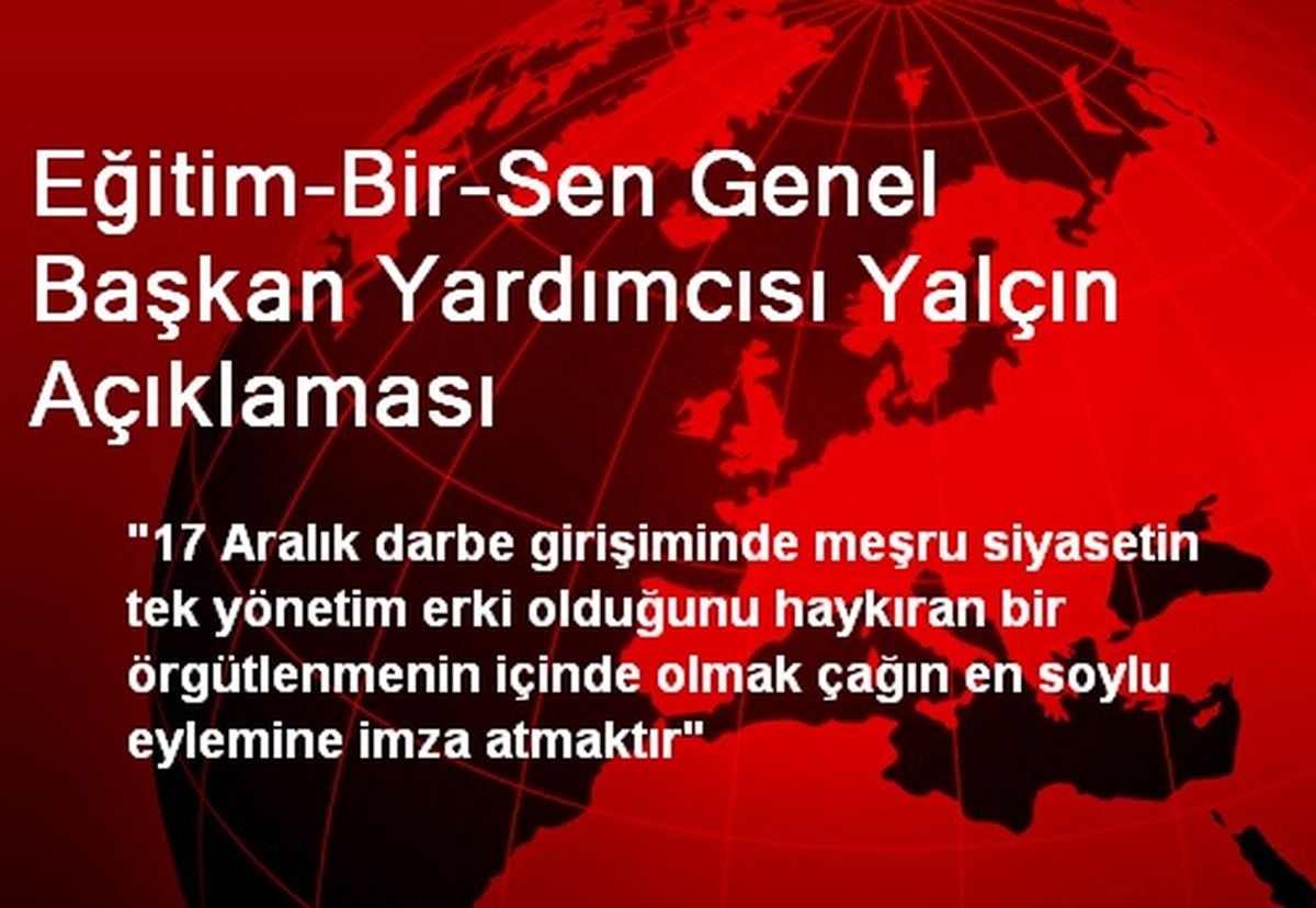 Eğitim-Bir-Sen Genel Başkan Yardımcısı Yalçın Açıklaması