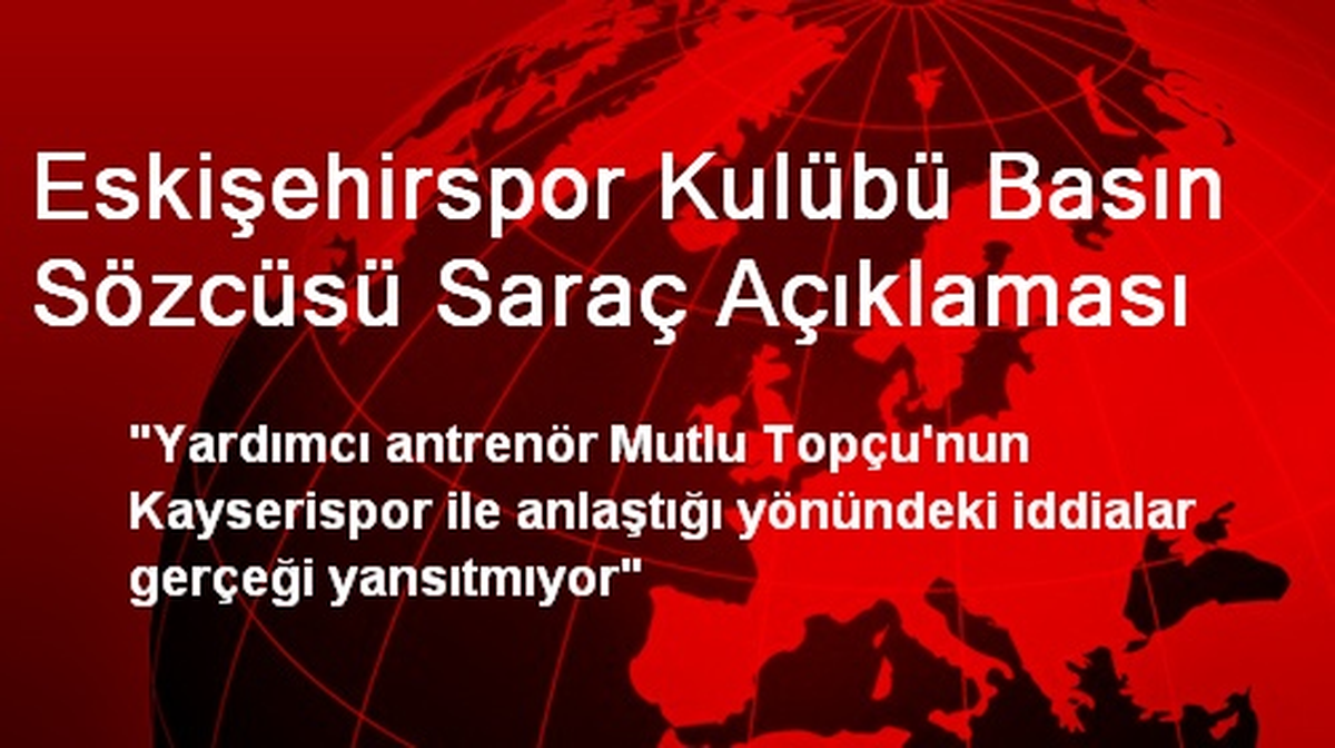 Eskişehirspor Kulübü Basın Sözcüsü Saraç Açıklaması