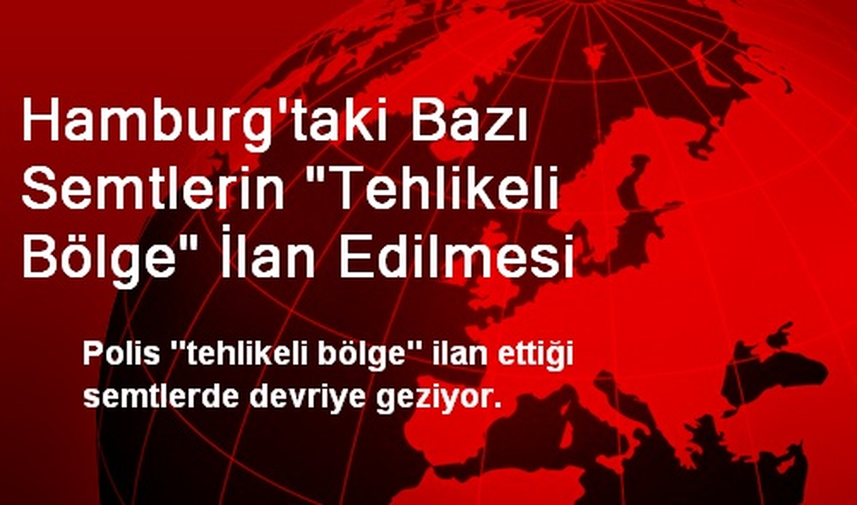 Hamburg\'taki Bazı Semtlerin "Tehlikeli Bölge" İlan Edilmesi