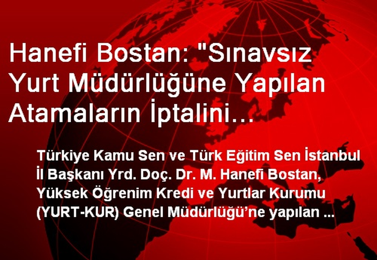 Hanefi Bostan: "Sınavsız Yurt Müdürlüğüne Yapılan Atamaların İptalini İstedik"