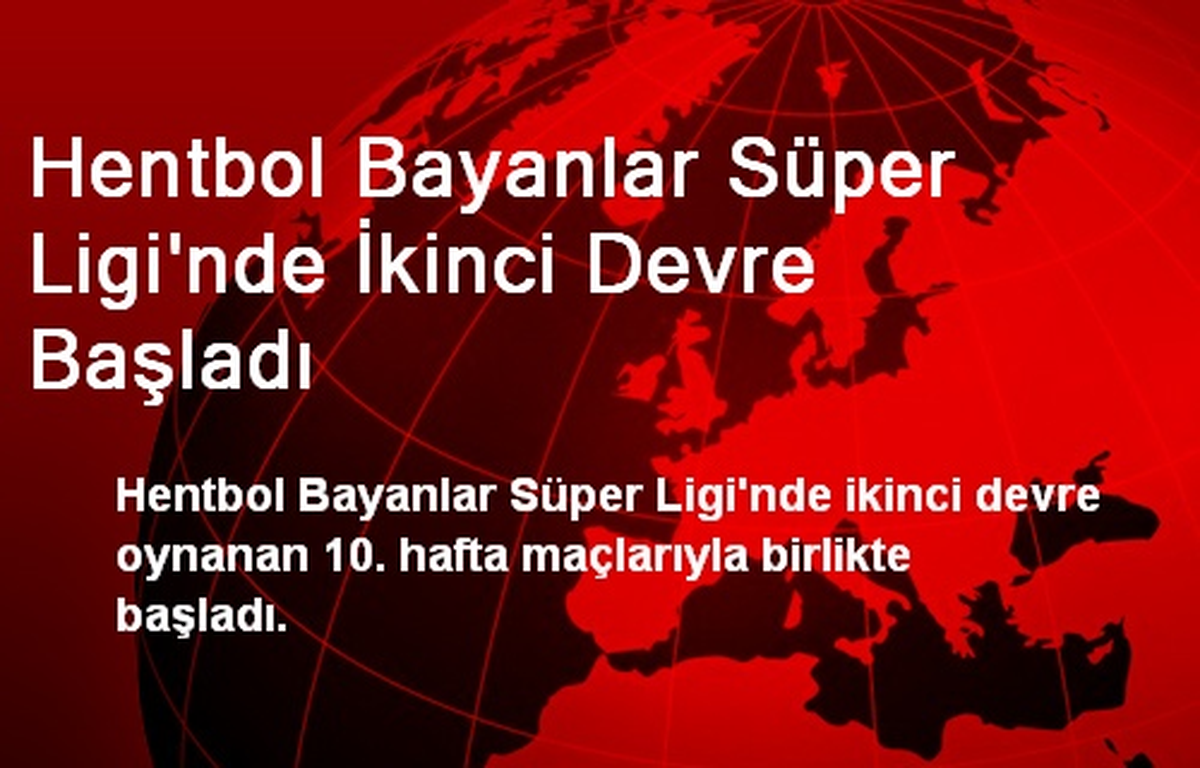 Hentbol Bayanlar Süper Ligi\'nde İkinci Devre Başladı