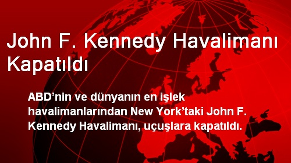 John F. Kennedy Havalimanı Kapatıldı
