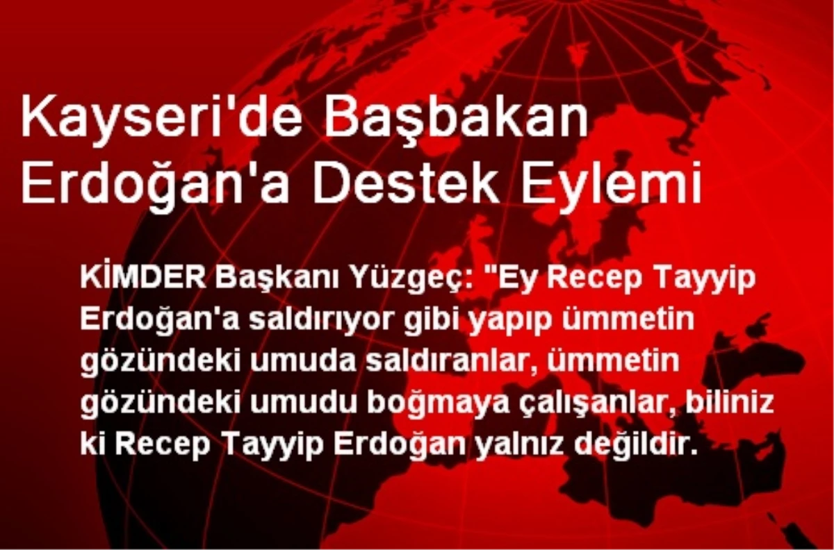 Kayseri\'de Başbakan Erdoğan\'a Destek Eylemi