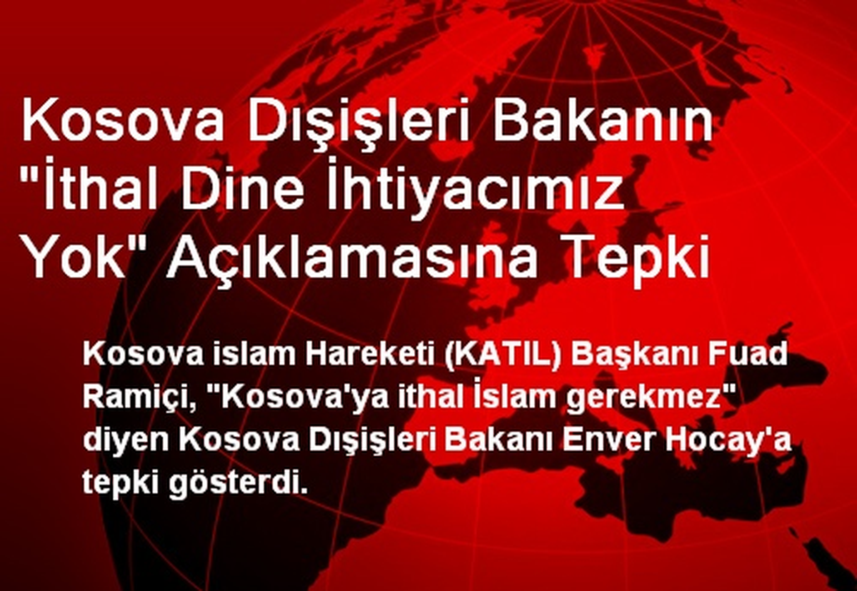 Kosova Dışişleri Bakanın "İthal Dine İhtiyacımız Yok" Açıklamasına Tepki
