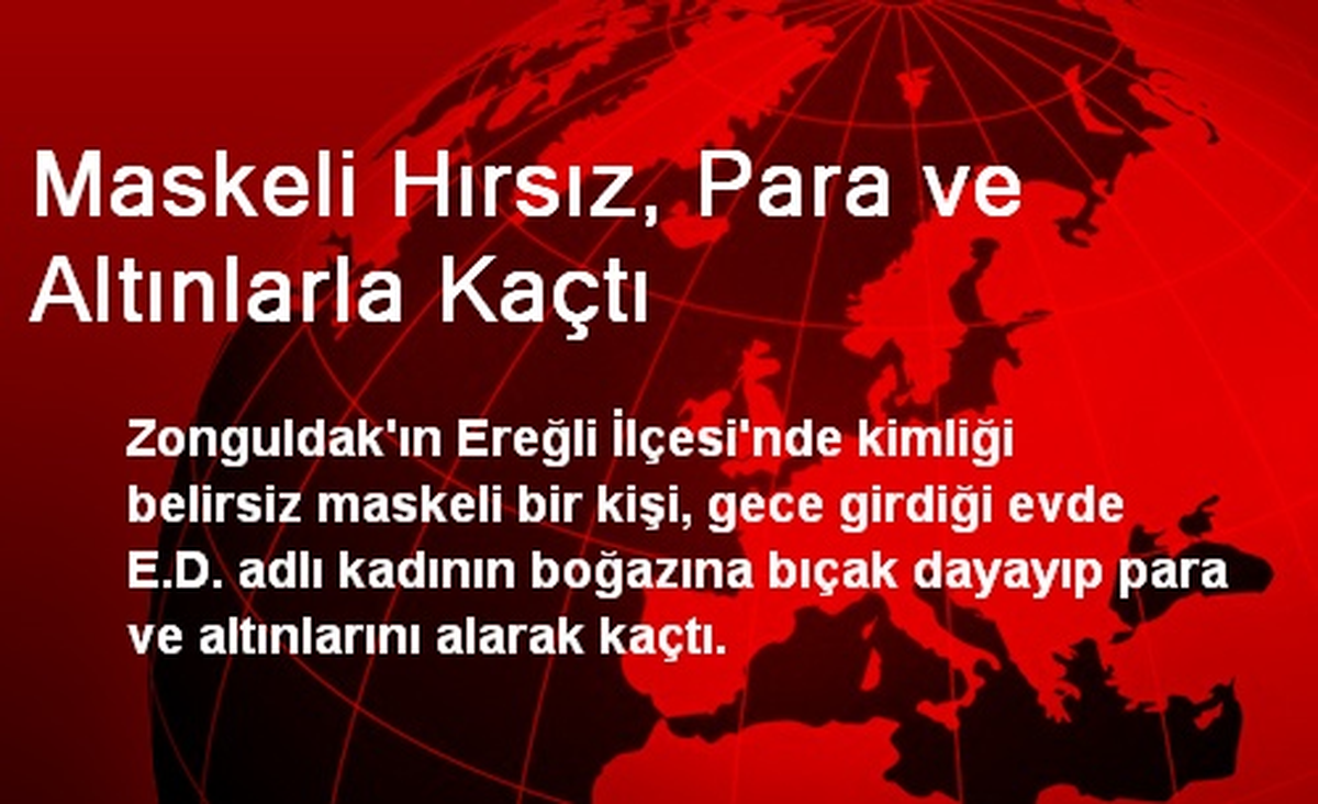 Maskeli Hırsız, Para ve Altınlarla Kaçtı