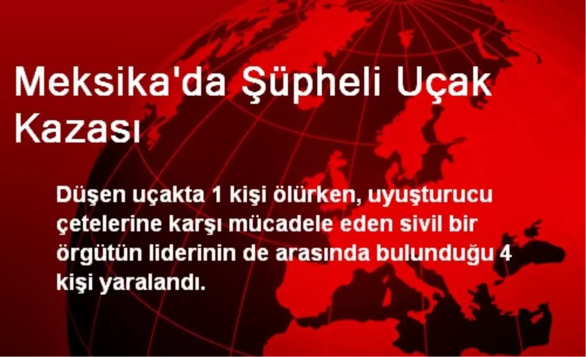 Meksika\'da Şüpheli Uçak Kazası