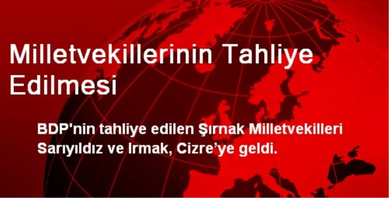 Milletvekillerinin Tahliye Edilmesi