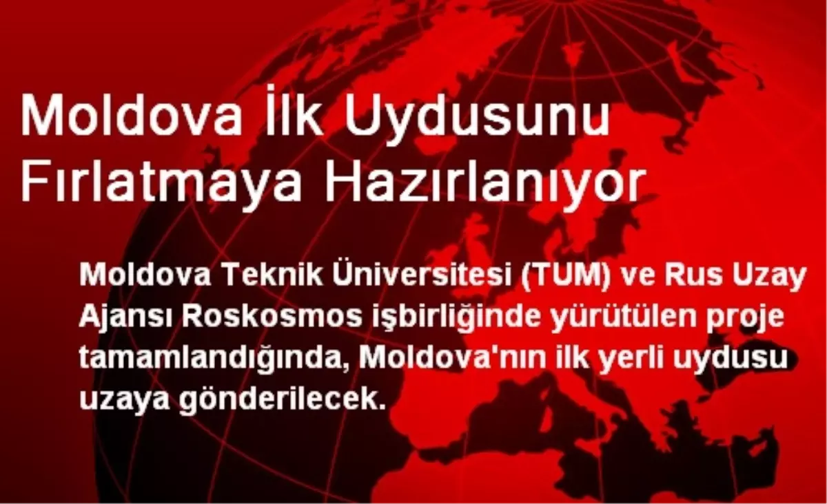 Moldova İlk Uydusunu Fırlatmaya Hazırlanıyor