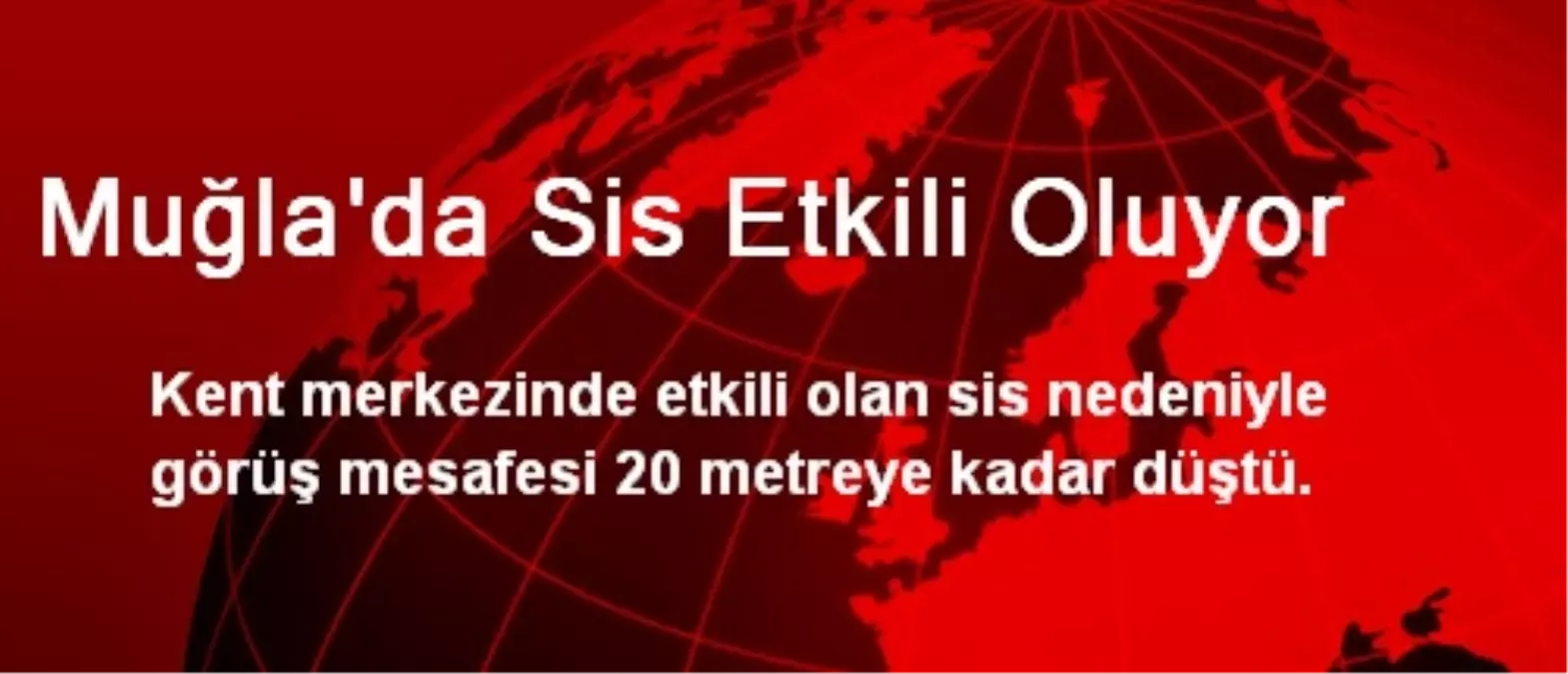 Muğla\'da Sis Etkili Oluyor