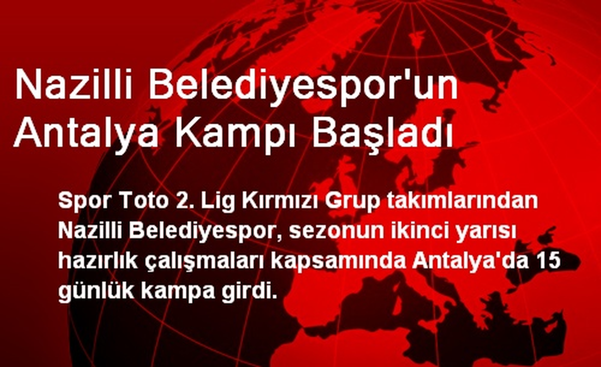 Nazilli Belediyespor\'un Antalya Kampı Başladı