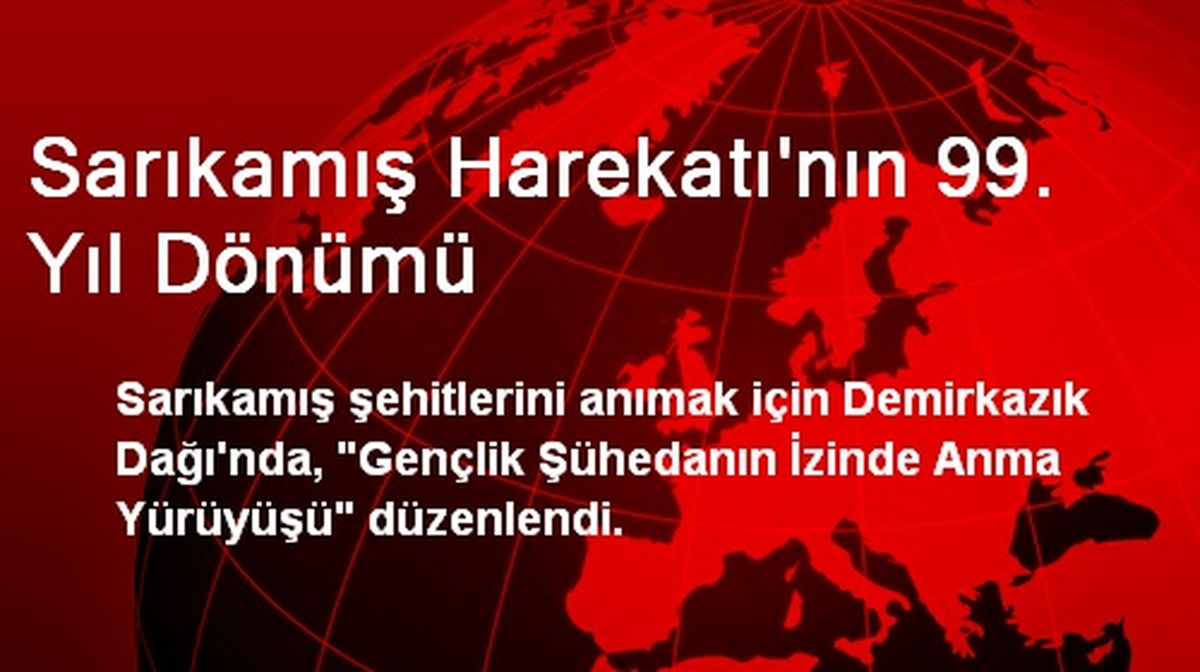Sarıkamış Harekatı\'nın 99. Yıl Dönümü