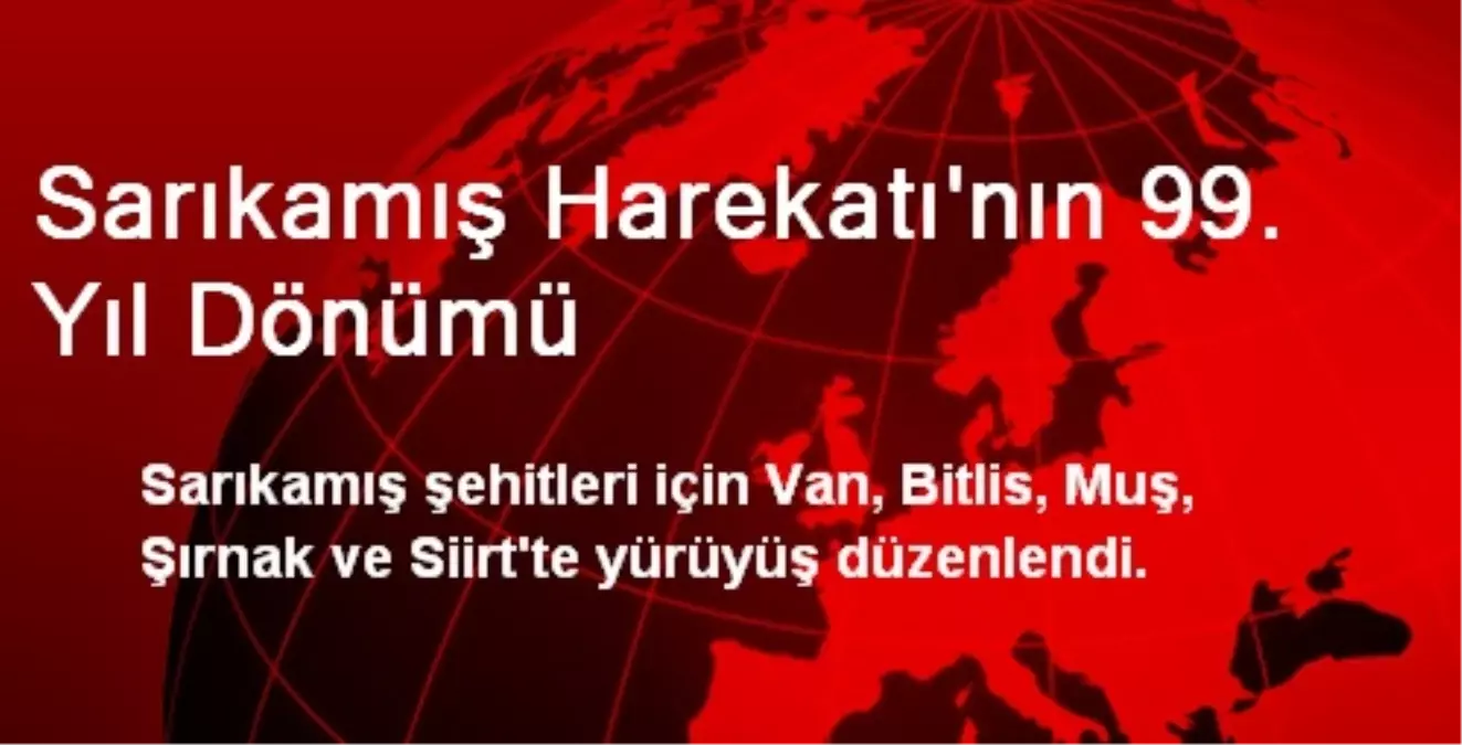 Sarıkamış Harekatı\'nın 99. Yıl Dönümü