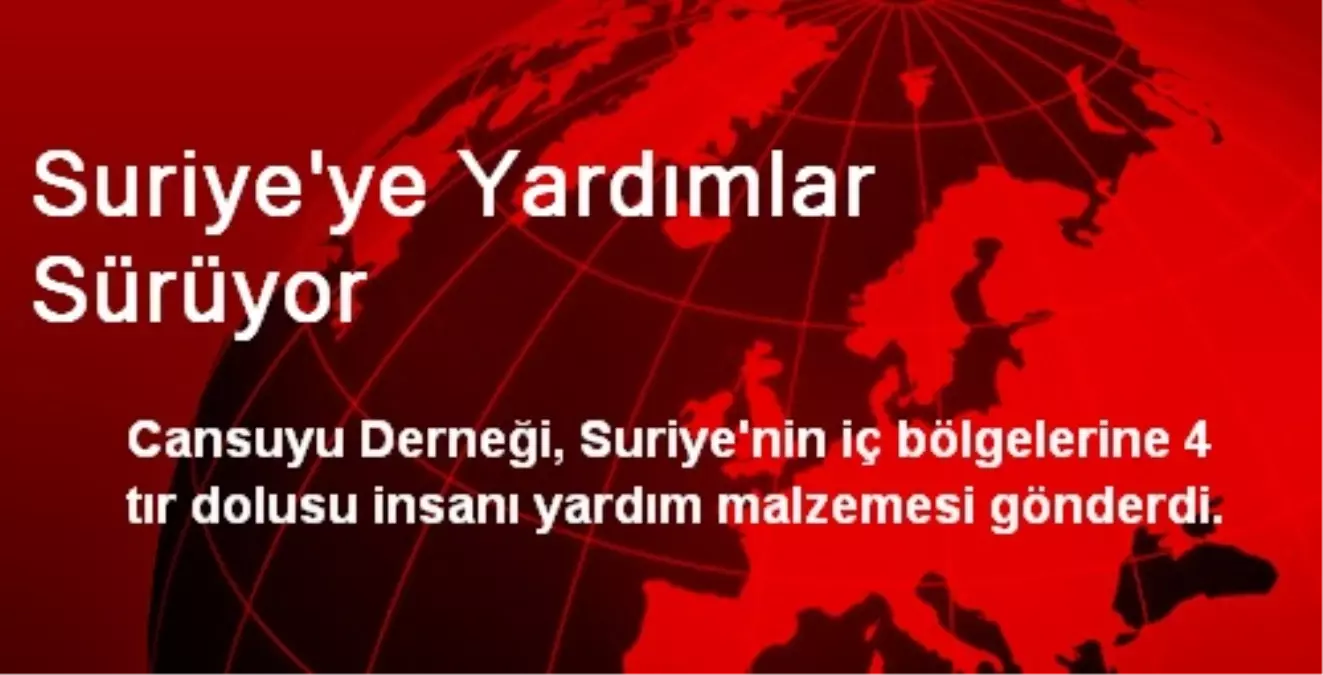 Suriye\'ye Yardımlar Sürüyor