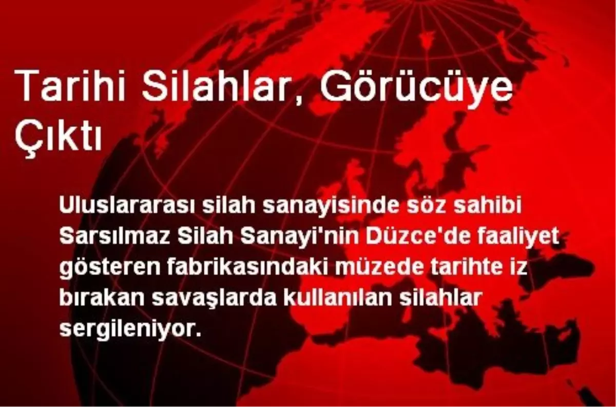 Tarihi Silahlar, Görücüye Çıktı