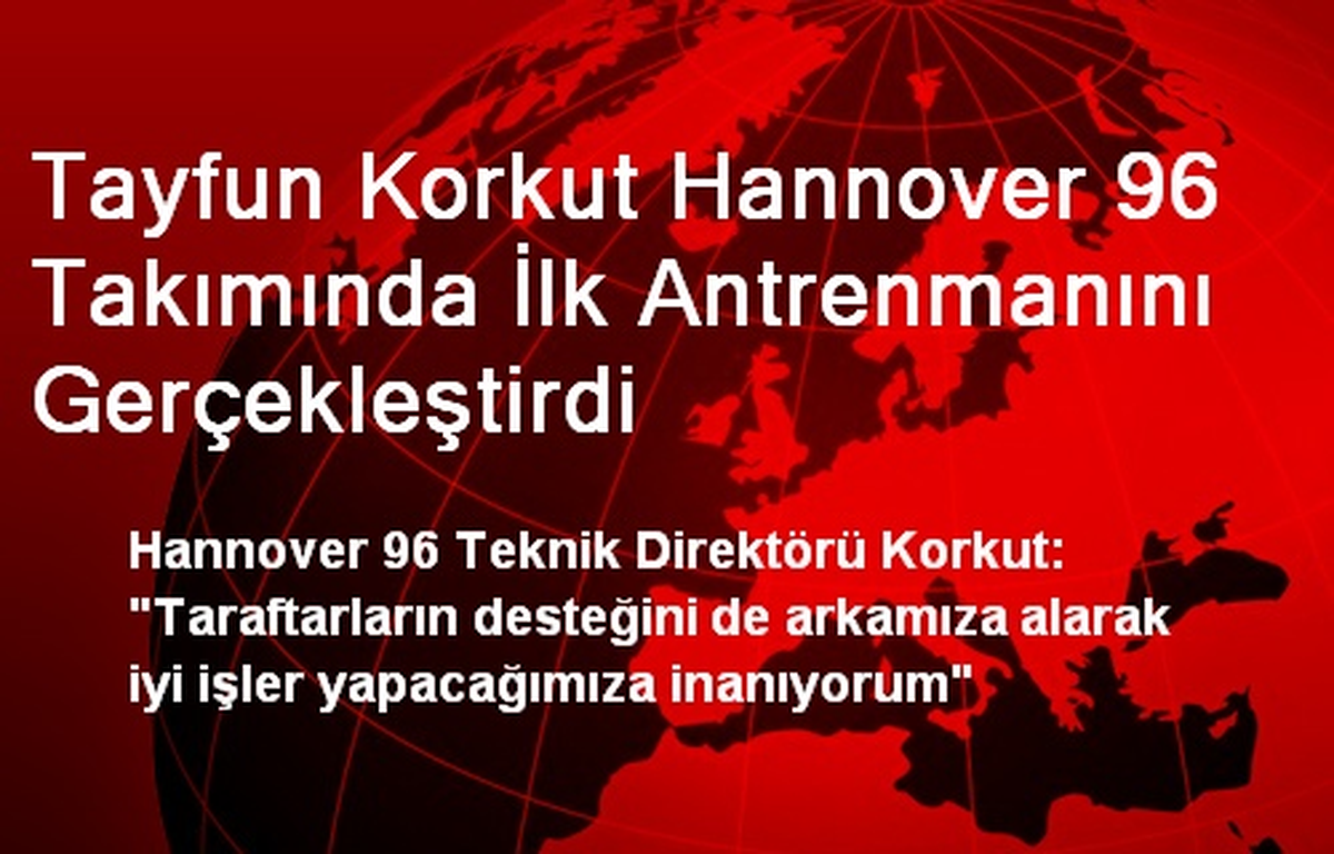Tayfun Korkut Hannover 96 Takımında İlk Antrenmanını Gerçekleştirdi
