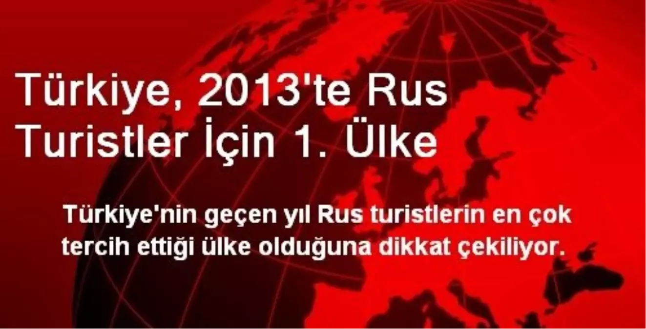 Ruslar 2013\'te En Çok Türkiye\'yi Ziyaret Etti