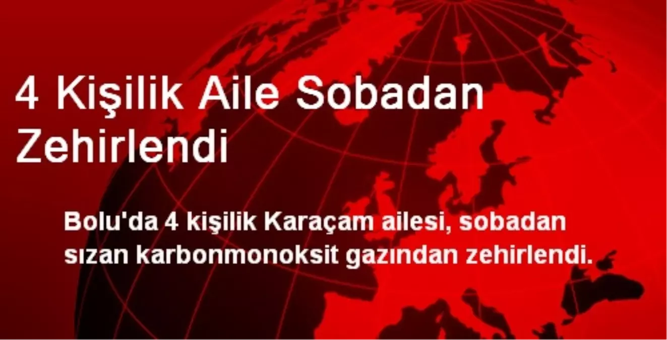 4 Kişilik Aile Sobadan Zehirlendi