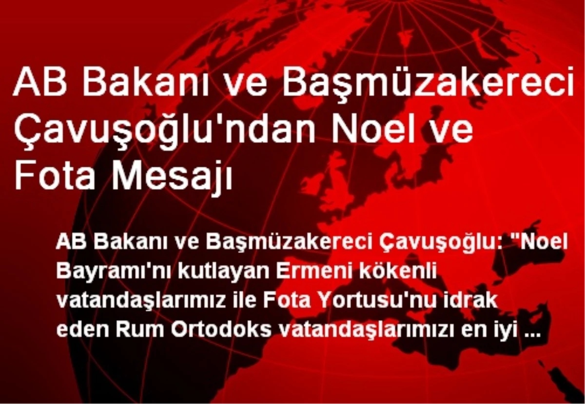 AB Bakanı ve Başmüzakereci Çavuşoğlu\'ndan Noel ve Fota Mesajı