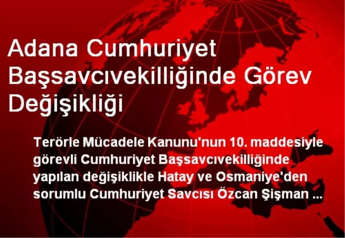 Adana Cumhuriyet Başsavcıvekilliğinde Görev Değişikliği